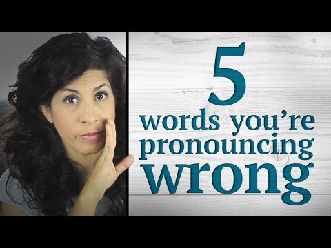 5 Words You&#039;re (probably) Pronouncing Wrong